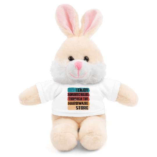 Enjoy Romantic Walks Through The Hardware Store16 Stuffed Animals With Tee