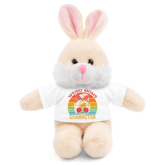 weird moms build character Stuffed Animals With Tee