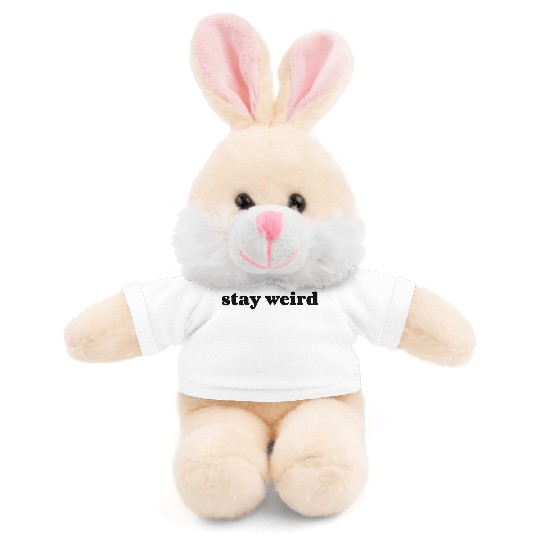 Stay weird Stuffed Animals With Tee