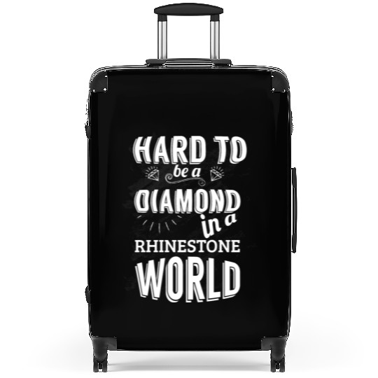 Hard to be a diamond in a rhinestone world Suitcases