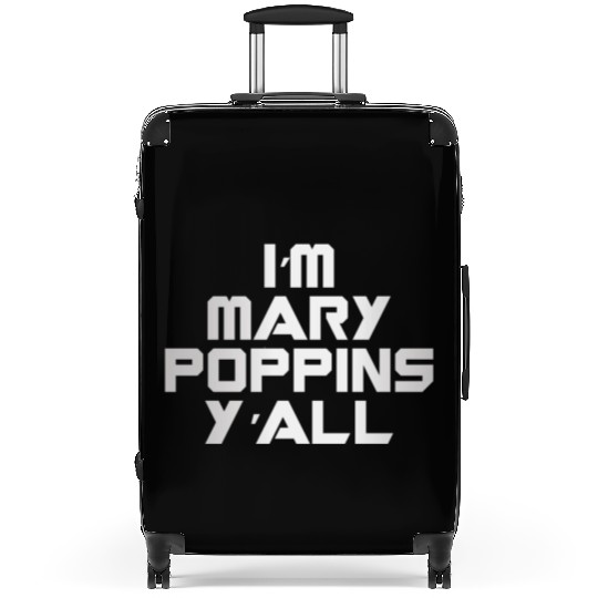 I'm Mary Poppins Y'all Suitcases
