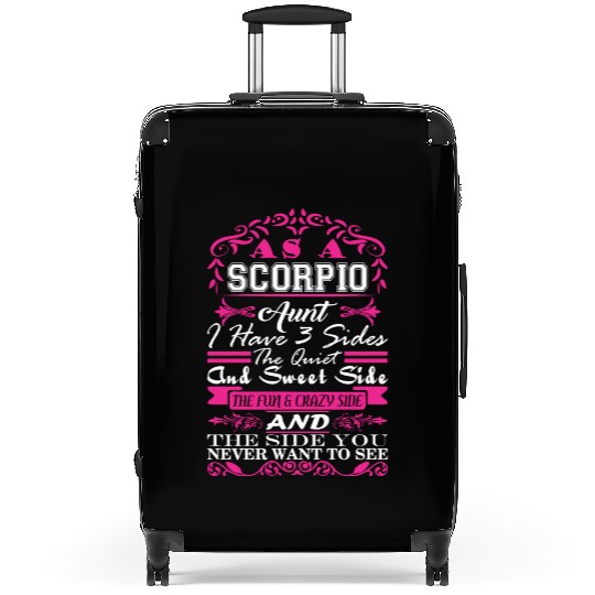 Scorpio Aunt I Have 3 Sides Quiet Sweet Fun Crazy Suitcases
