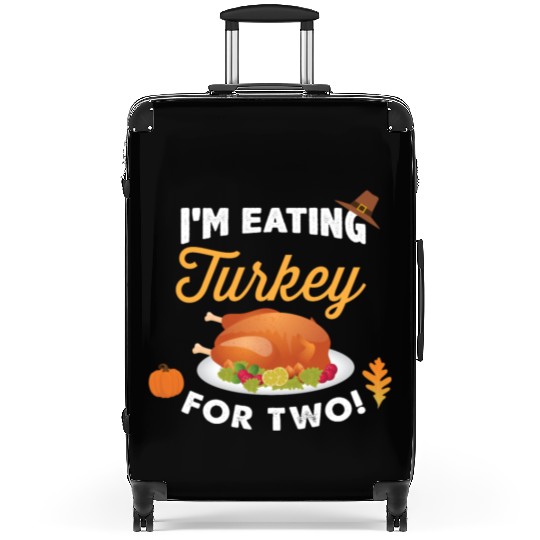I m Eating Turkey For Two Maternity Pregnancy Suitcases