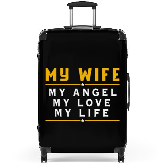 My wife my angel my love my life Suitcases