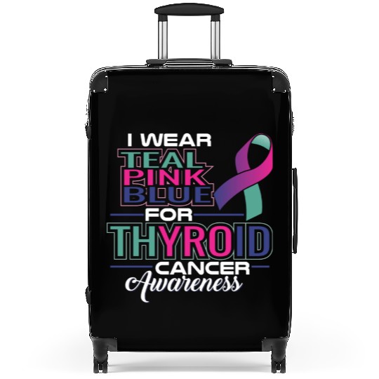 I Wear Teal Pink Blue For Thyroid Cancer Awarenes Suitcases