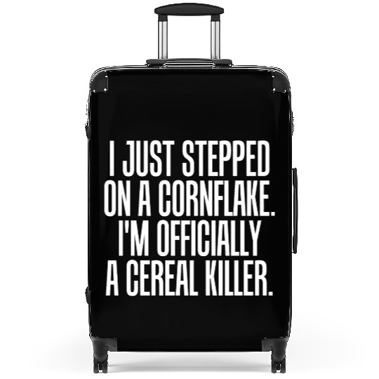 Serial killer - just stepped on cornflake offici Suitcases