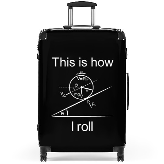 this is how i roll - physics science Suitcases