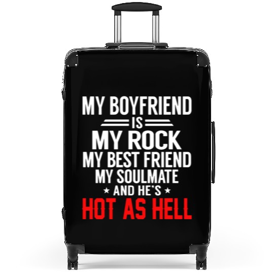 my boyfriend is my rock my best friend my soulmate Suitcases
