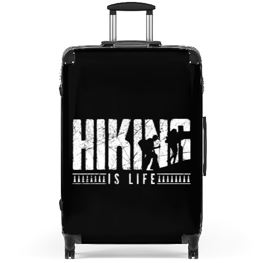 Hiking is life Take a Hike Hiker Suitcases