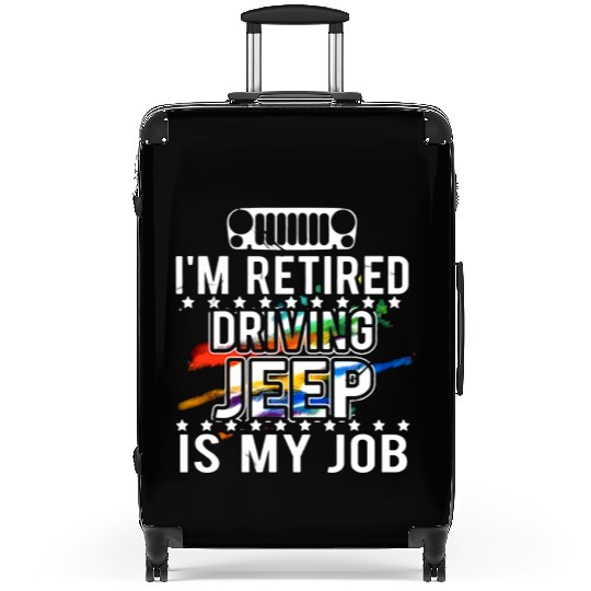 I am retired driving jeep is my job jeep Suitcases