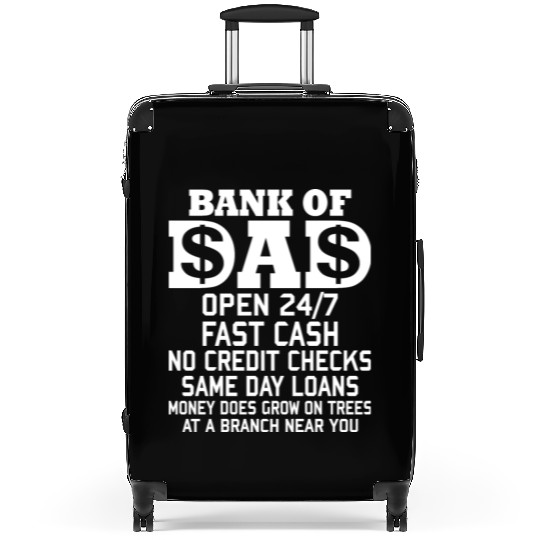 BANK OF DAD OPEN 24/7 FAST CASH NO CREDIT CHECKS Suitcases