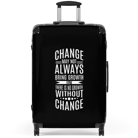 There is no growth without change Suitcases