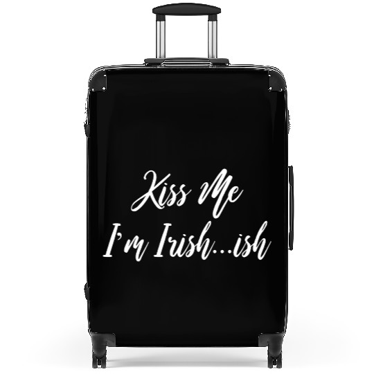 Kiss me Im Irish Ish Ireland Lover St Patrick Day Suitcases