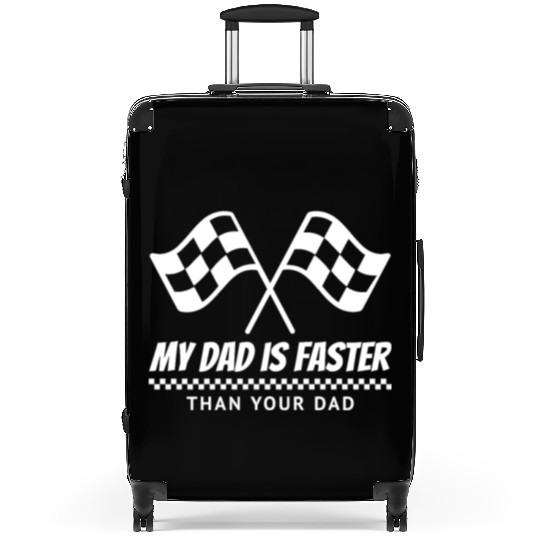 My Dad Is Faster Than Your Dad Racing Design for Suitcases