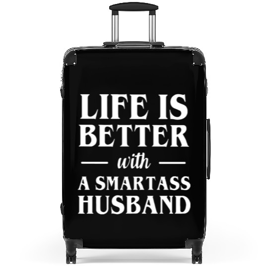 Life is better with a smartass husband Suitcases