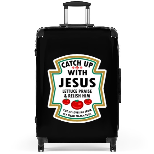 Catch Up With Jesus Suitcases Ketchup Jesus Lettuce Pr