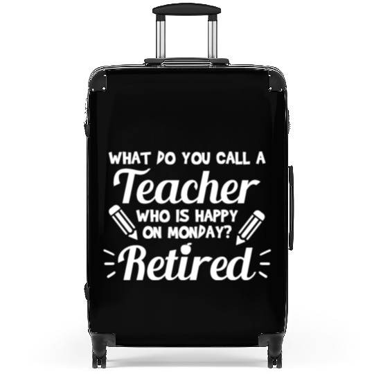 Retired Teacher - Funny Retirement Gift Suitcases