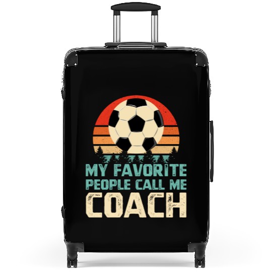 My Favorite People Call Me Soccer Coach Suitcases
