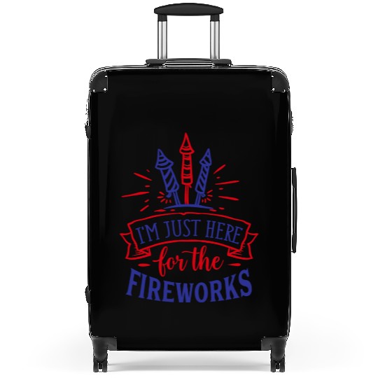 I Am Just Here for the Fireworks, 4th of July Suitcases
