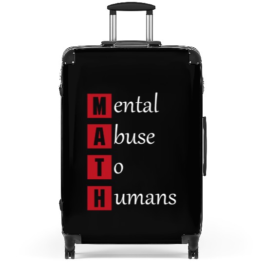 Mental abuse to humans math quote school gift Suitcases