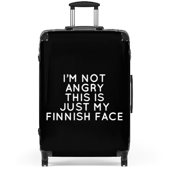 I amk not angry this is just my finnish face Suitcases