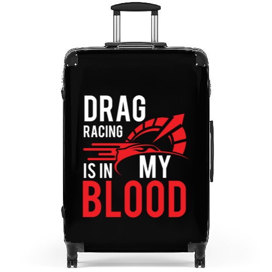 Cool Drag Racing Is In My Blood Drag Racing gift Suitcases