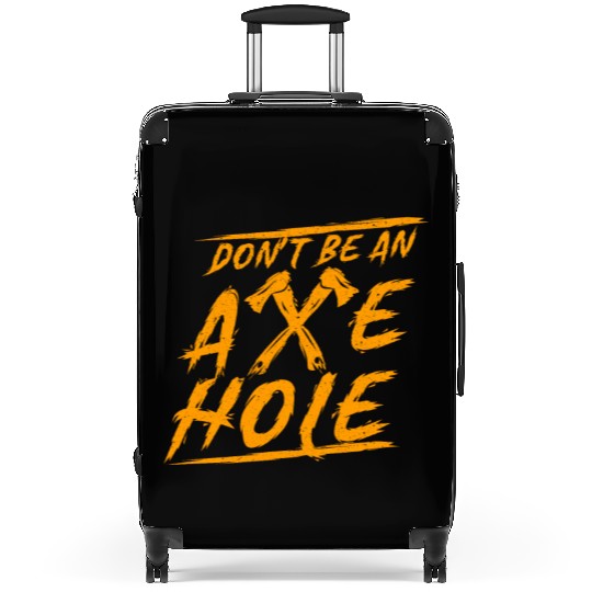 Axe Throwing Dont Be An Axehole Inappropriate Hatc Suitcases