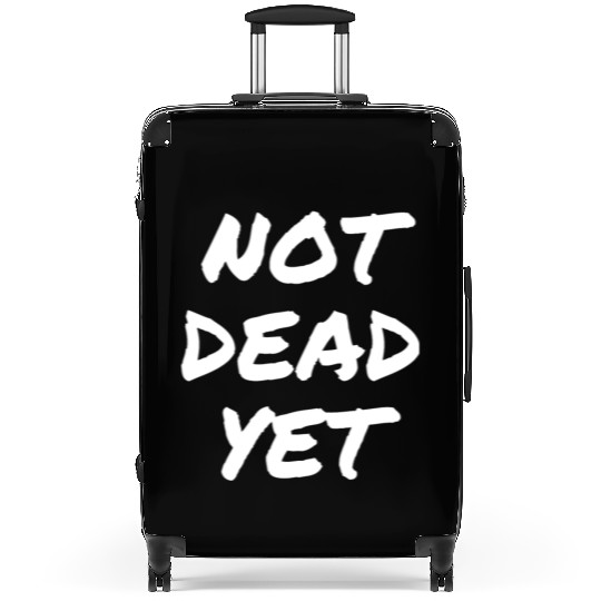 NOT DEAD YET Suitcases