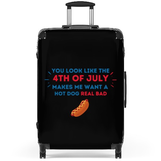 4th Of July Makes Me Want A Hot Dog Real Bad Suitcases