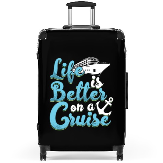 Life Is Better On A Cruise Anchor Cruise Ship Suitcases