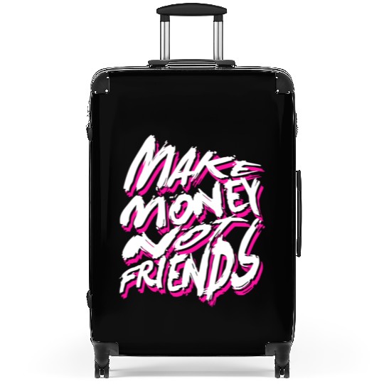 Make Money Not Friends Suitcases