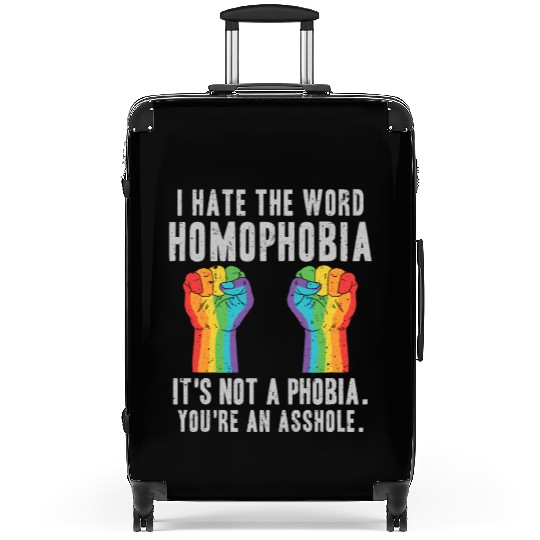 LGBT Homophobia Is Not A Phobia Youre an Asshole Suitcases