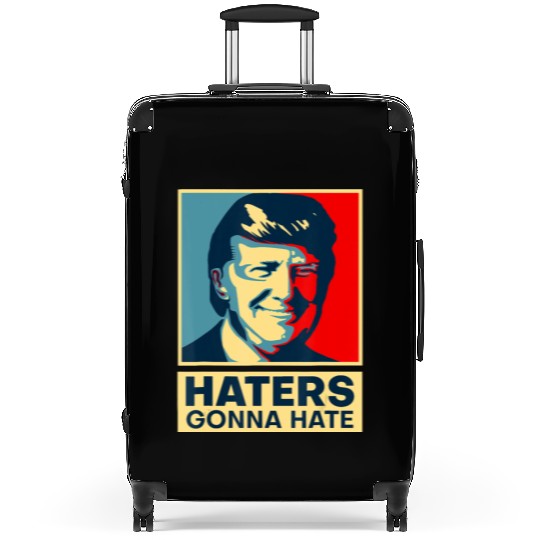 Funny Haters Gonna Hate President Donald Trump Suitcases