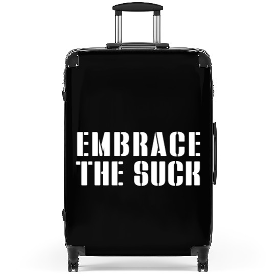 Embrace The Suck Suitcases