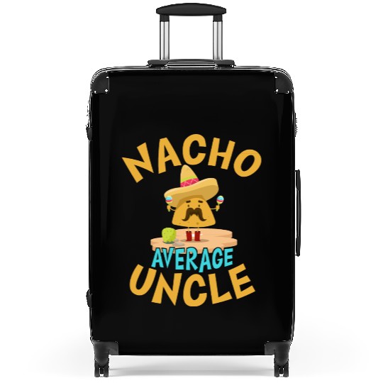 Nacho Average Uncle Funny Uncle Gift Mexican Lover Suitcases