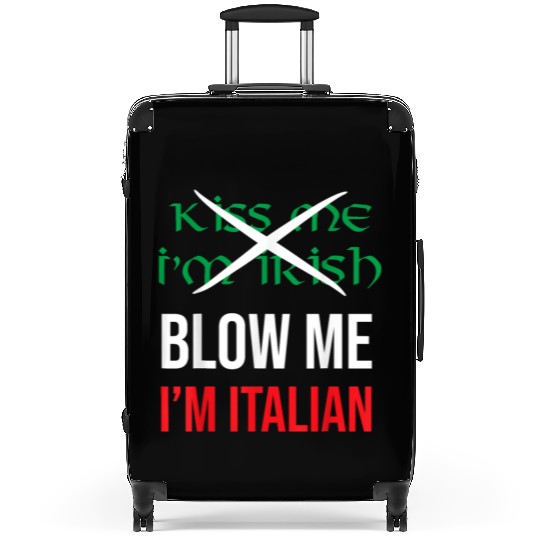 Kiss Me Im Irish Blow Me Im Italian St Patricks Suitcases