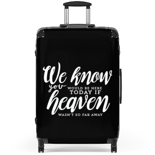 Rest In Peace Be Here If Heaven Wasnt So Far Away Suitcases