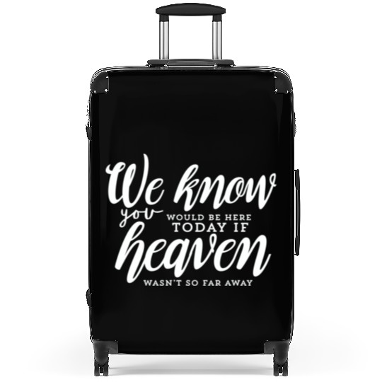 Rest In Peace Be Here If Heaven Wasnt So Far Away Suitcases
