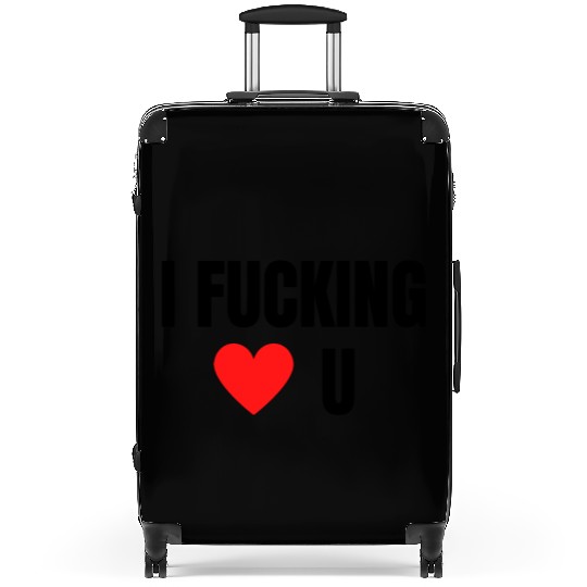 I Fucking Heart U - I Fucking Love You Suitcases