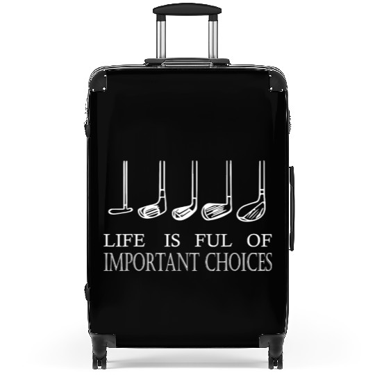 Life Is Full Of Important Choices Golf Lover Cute Suitcases