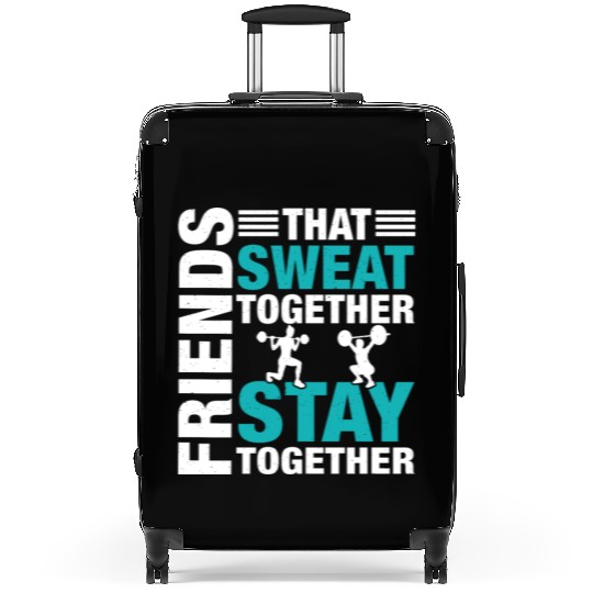 Friends That Sweat Together.. Funny Gym & Workout Suitcases