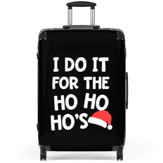 Santa Pun I do it for the Ho Ho Ho s Christmas Suitcases