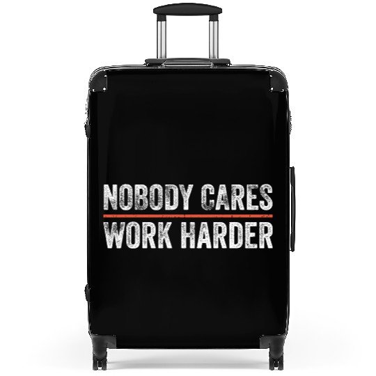 Nobody Cares Work Harder Motivational Gym Workout Suitcases