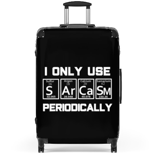 Sarcasm Periodic Table Element Weird Science Joke Suitcases