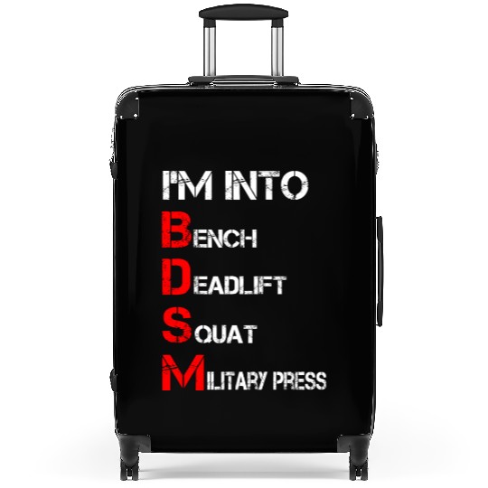 I'm Into BDSM Bench Squat Deadlift Military Press Suitcases