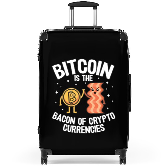 Bitcoin Is The Bacon Of Cryptocurrencies Quote Suitcases