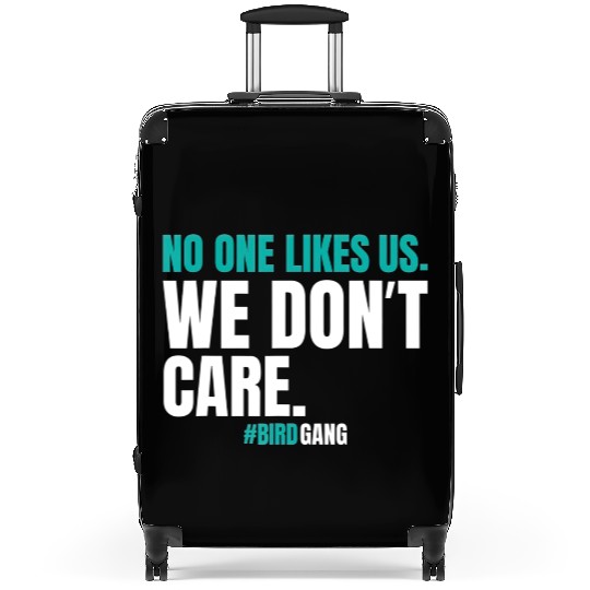 No One Likes Us We Dont Care Funny Philly Bird Suitcases