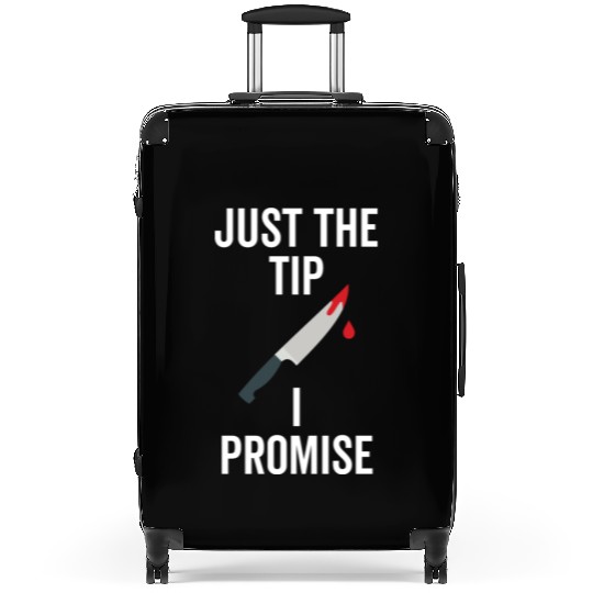 Just The Tip I Promise Suitcases