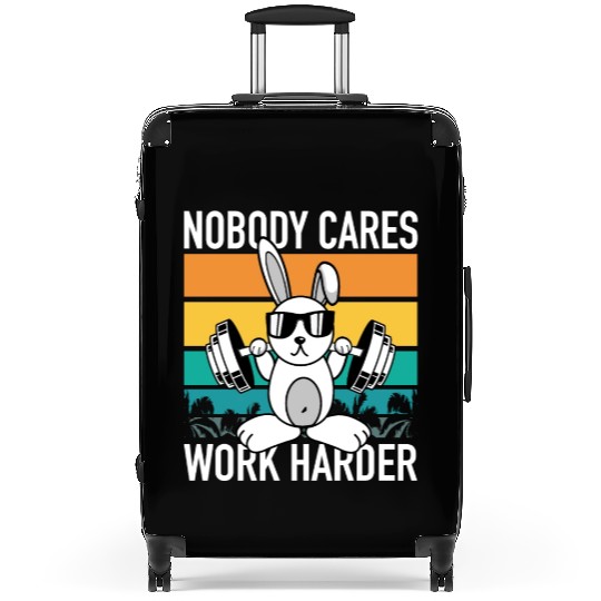Fitness Rabbit - Nobody Cares Work Harder Suitcases