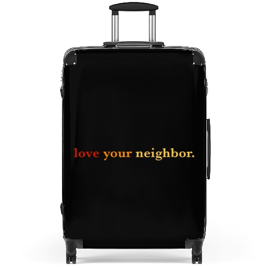 Love your neighbor Suitcases